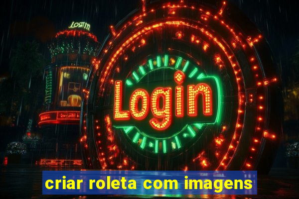 criar roleta com imagens